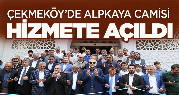 Çekmeköy'de Alpkaya Camisi ibadete açıldı