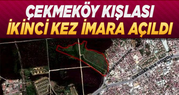 Çekmeköy Kışlası ikinci kez imara açıldı