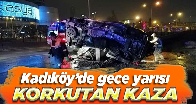 Kadıköy’de gece yarısı korkutan kaza!
