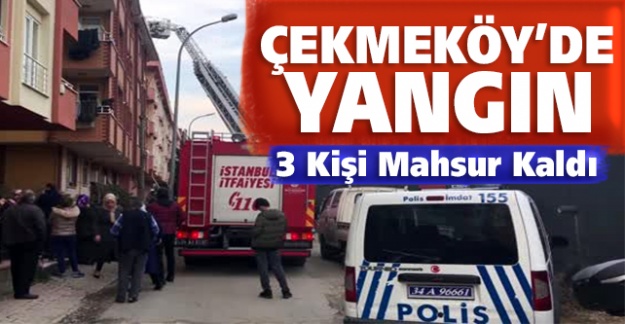 Çekmeköy'de yangında mahsur kalan 3 kişi kurtarıldı