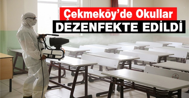 Çekmeköy'de okullar dezenfekte edildi
