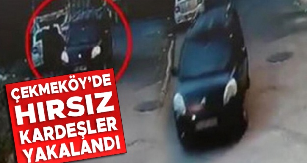 Çekmeköy'de park halindeki aracın bagajını soyan hırsız kardeşler tutuklandı