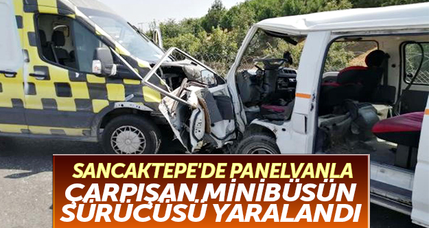 Sancaktepe'de panelvanla çarpışan minibüsün sürücüsü yaralandı