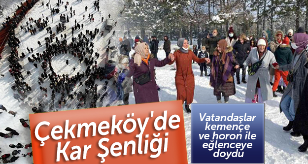 Çekmeköy'de 'Kar Şenliğinde' vatandaşlar kemençe ve horon ile eğlenceye doydu