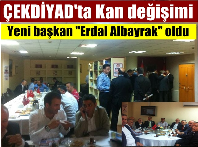 Çeksiyad'ta kan değişimi 'Erdal Albayrak' yeni başkan