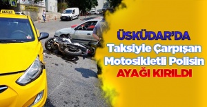 Üsküdar'da taksiyle çarpışan motosikletli polisin ayağı kırıldı