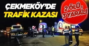 Çekmeköy'de trafik kazası: 2 ölü, 3 yaralı