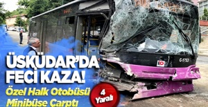 Üsküdar'da özel halk otobüsü minibüse çarptı