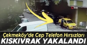 Çekmeköy'de cep telefonu hırsızları kıskıvrak yakalandı