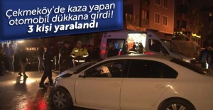Çekmeköy'de kaza yapan otomobil dükkana girdi! 3 kişi yaralandı