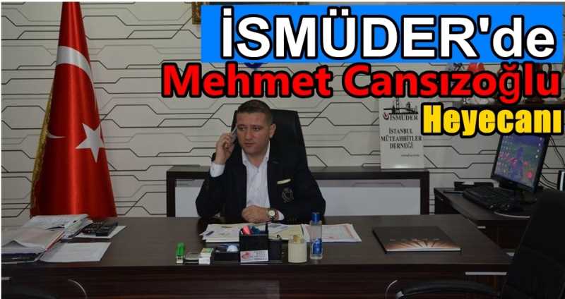 İSMÜDER'de Mehmet Cansızoğlu heyecanı