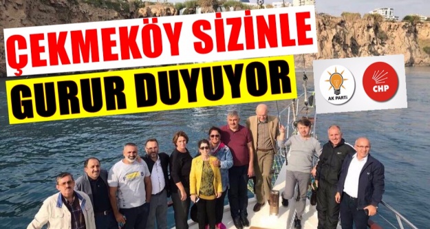 Çekmeköy Ak Parti ve CHP Meclis üyelerinin birlik mesajı Antalya'dan geldi