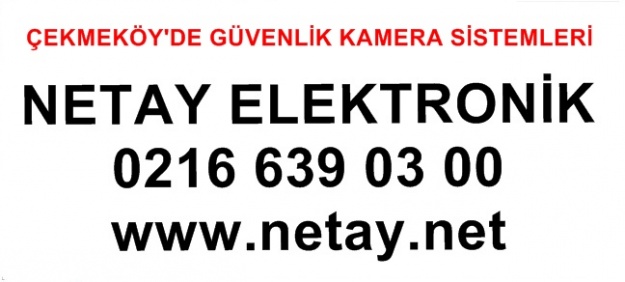 Çekmeköy'de  güvenlik kamera sistemleri Netay Elektronik