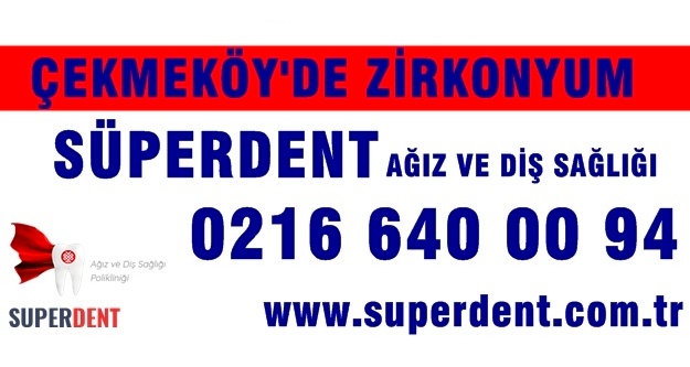 Çekmeköy Zirkonyum, Süperdent Ağız ve Diş Sağlığı