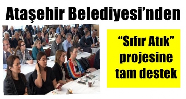 Ataşehir Belediyesi’nden “Sıfır Atık” projesine tam destek