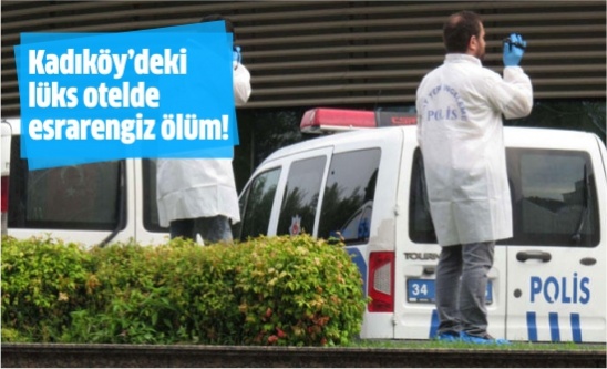 Kadıköy’deki lüks otelde esrarengiz ölüm!