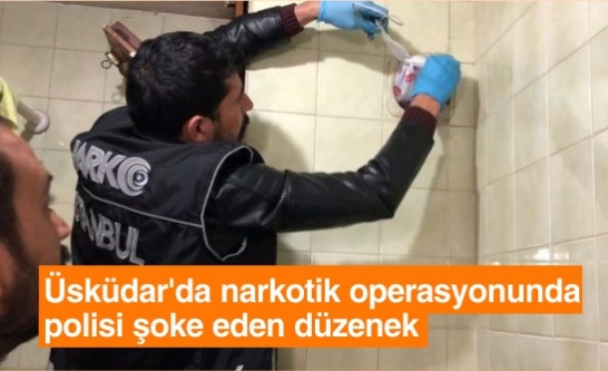 Üsküdar'da narkotik operasyonunda polisi şoke eden düzenek