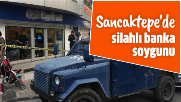 Sancaktepe'de silahlı banka soygunu