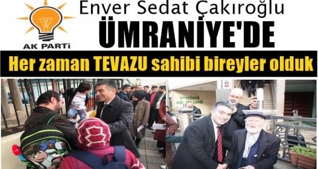 Enver Sedat Çakıroğlu ; Her zaman tevazu sahibi bireyler olduk