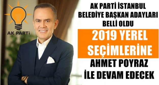 Ak Parti İstanbul belediye başkan adayları belli oldu. Çekmeköy Ahmet Poyraz ile seçime girecek