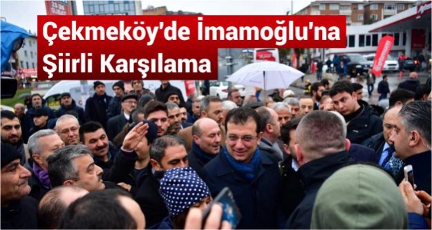 Çekmeköy'de İmamoğlu'na Şiirli Karşılama