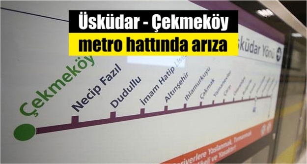 Üsküdar - Çekmeköy metro hattında arıza