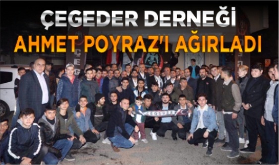 Çegeder Derneği Ahmet Poyraz'ı Ağırladı