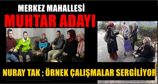 Çekmeköy Merkez Mahallesinde Nuray Tak ; Kapı kapı çalışarak destek istiyor