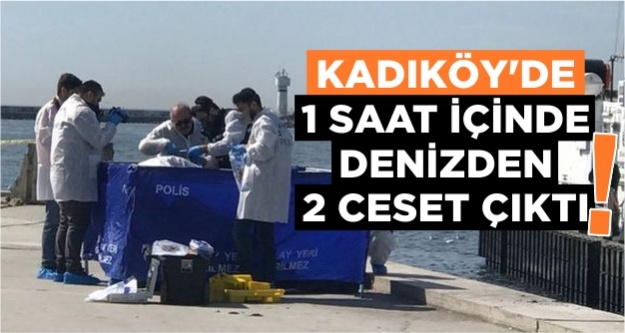 Kadıköy'de 1 saat içinde denizden 2 ceset çıktı