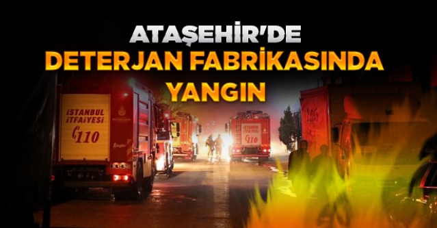 Ataşehir'de deterjan fabrikasında yangın.