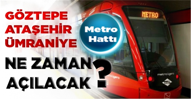 Göztepe-Ataşehir-Ümraniye Metro Hattı Ne Zaman Açılacak? Hangi Hatlara Entegre Olacak? İşte Yeni Metro Hattında Son Durum