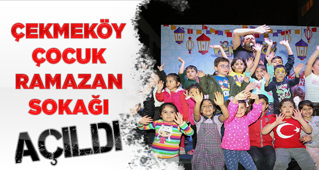 Çekmeköy Çocuk Ramazan Sokağı Açıldı