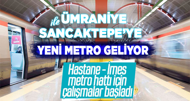 Ümraniye-Sancaktepe arasına yeni metro geliyor