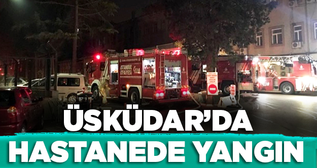 Üsküdar'da hastanede yangın