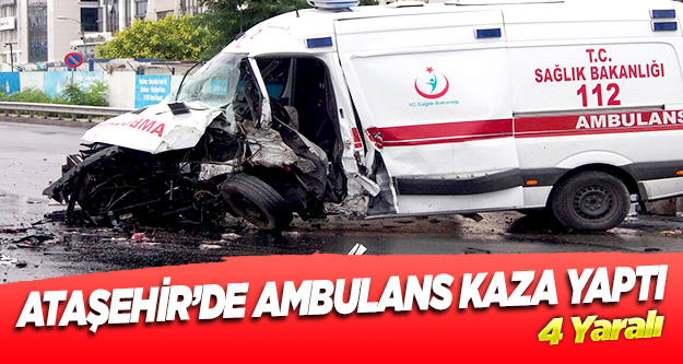 Ataşehir'de ambulans kaza yaptı: 4 yaralı