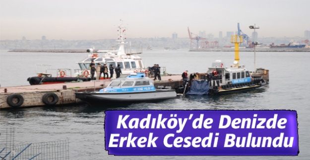 Kadıköy'de denizde erkek cesedi bulundu