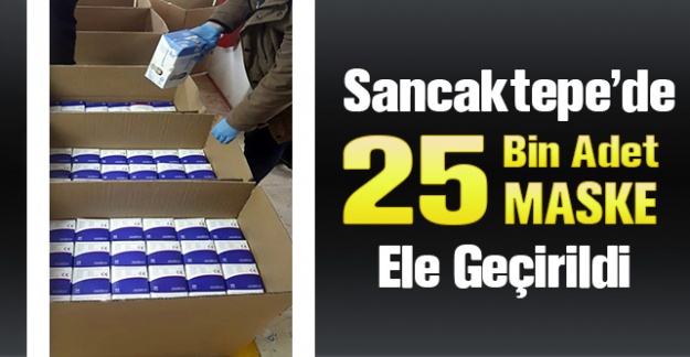 Sancaktepe' de 25 bin adet maske ele geçirildi