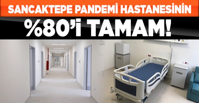 Sancaktepe pandemi hastanesinin %80'i tamam! İçi ilk kez görüntülendi |Video.