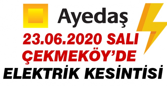 Çekmeköy'de Elektrik Arıza Bilgisi 23 Haziran - 2020