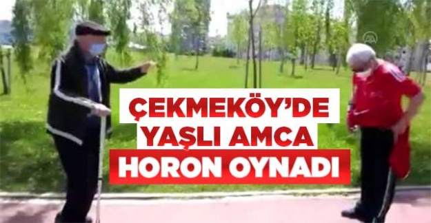 Çekmeköy'de yaşlı amca parkta horon oynadı