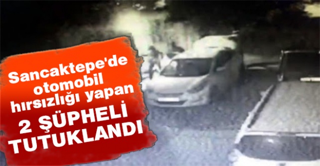 Sancaktepe'de otomobil hırsızlığı yapan 2 şüpheli tutuklandı