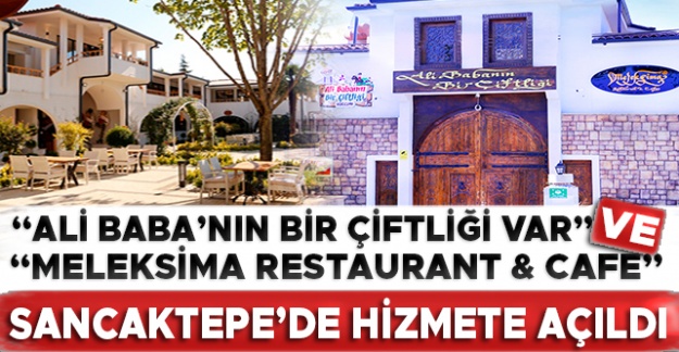 “Ali Baba’nın Bir Çiftliği Var “ ve "Meleksima Restaurant & Cafe" Sancaktepe’de hizmete açıldı