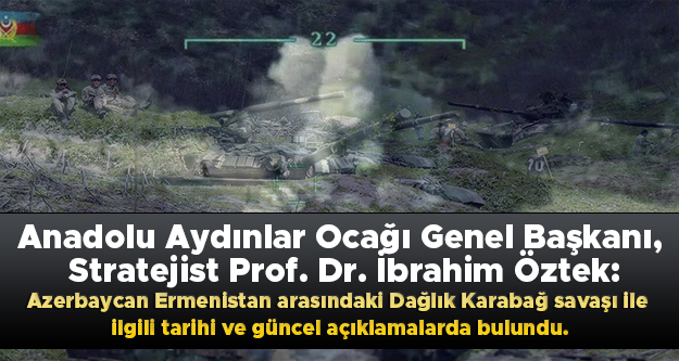 Anadolu Aydınlar Ocağı Genel Başkanı, Stratejist Prof. Dr. İbrahim Öztek: