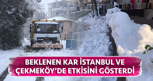 Beklenen Kar İstanbul ve Çekmeköy’de kendini gösterdi