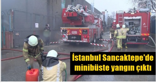 İstanbul Sancaktepe'de minibüste yangın çıktı