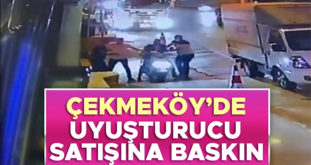 Çekmeköy'de uyuşturucu satışına polis baskını