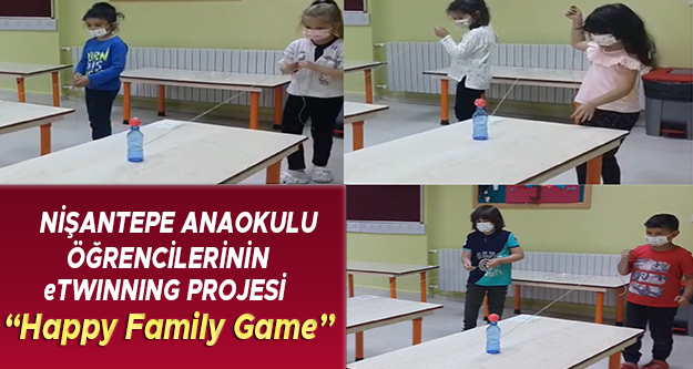 Nişantepe Anaokulu öğrencilerinin eTwinnig Projesi “Happy Family Game”