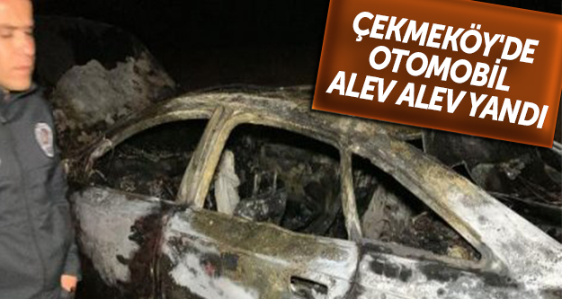 Çekmeköy'de otomobil alev alev yandı