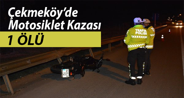 Çekmeköy’de motosiklet kazasında 27 yaşındaki genç hayatını kaybetti