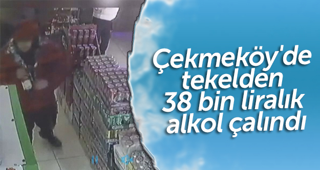 Çekmeköy'de tekelden 38 bin liralık alkol çalındı